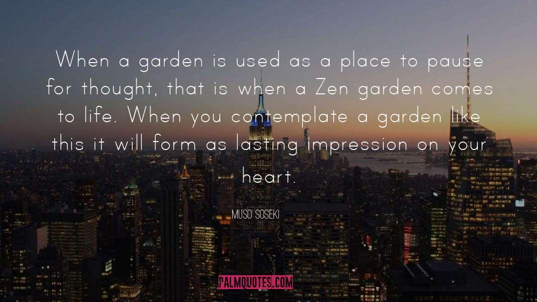 Muso Soseki Quotes: When a garden is used