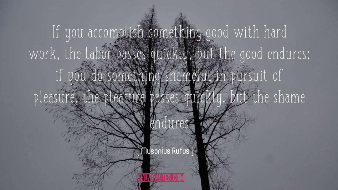 Musonius Rufus Quotes: If you accomplish something good