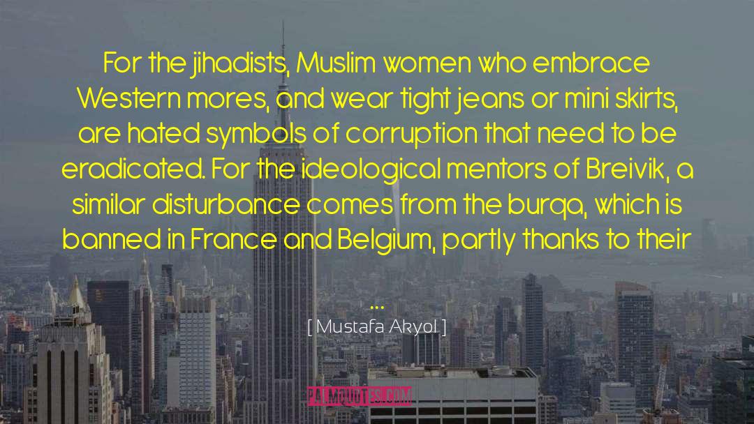 Mustafa Akyol Quotes: For the jihadists, Muslim women