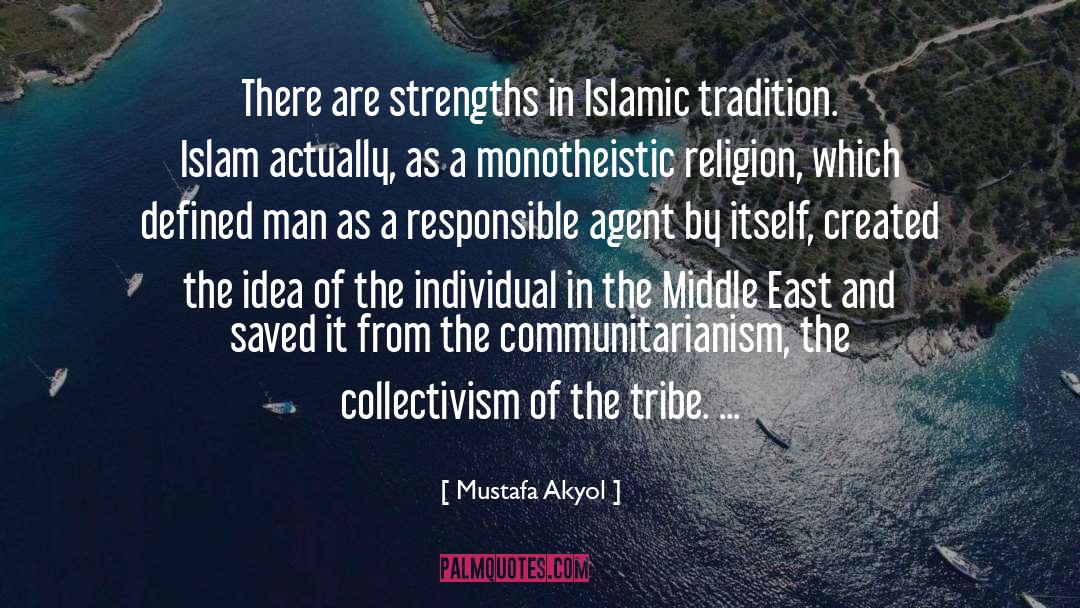 Mustafa Akyol Quotes: There are strengths in Islamic