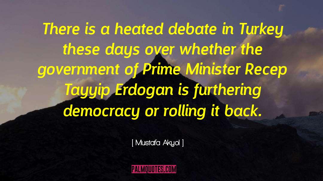 Mustafa Akyol Quotes: There is a heated debate