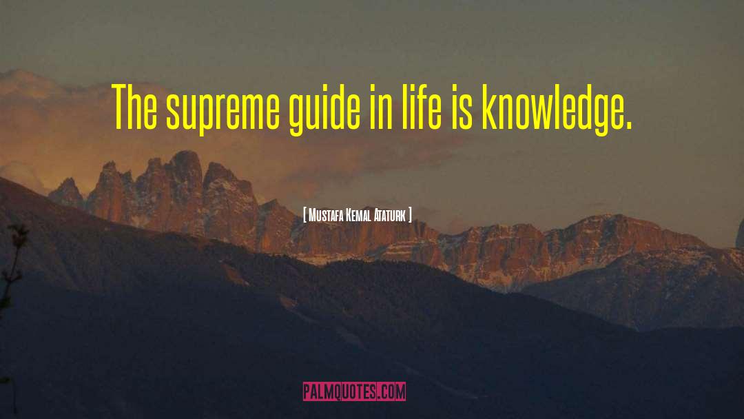 Mustafa Kemal Ataturk Quotes: The supreme guide in life