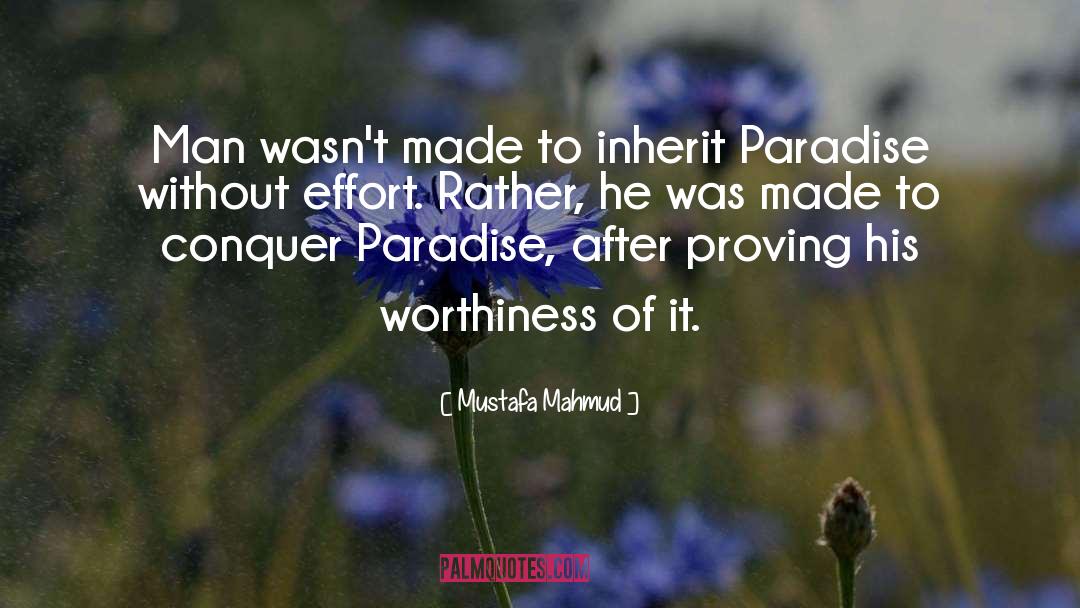 Mustafa Mahmud Quotes: Man wasn't made to inherit