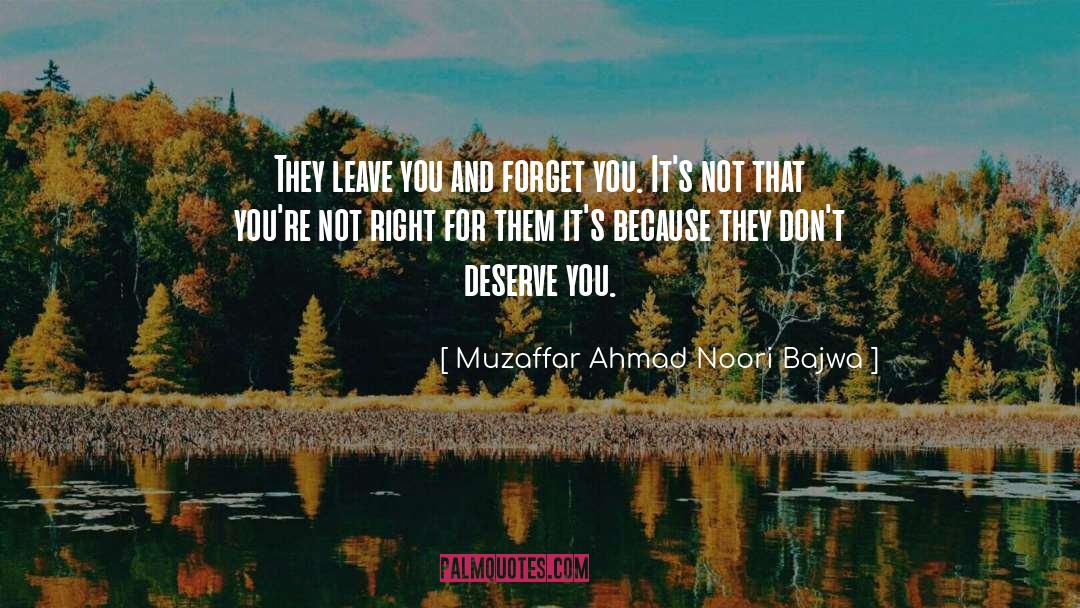 Muzaffar Ahmad Noori Bajwa Quotes: They leave you and forget