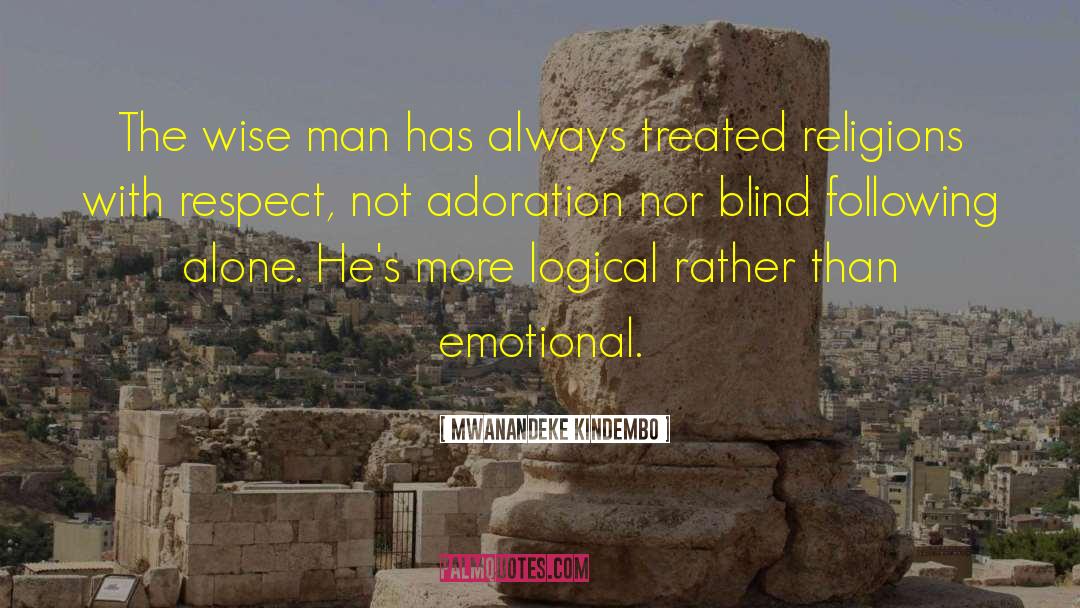 Mwanandeke Kindembo Quotes: The wise man has always