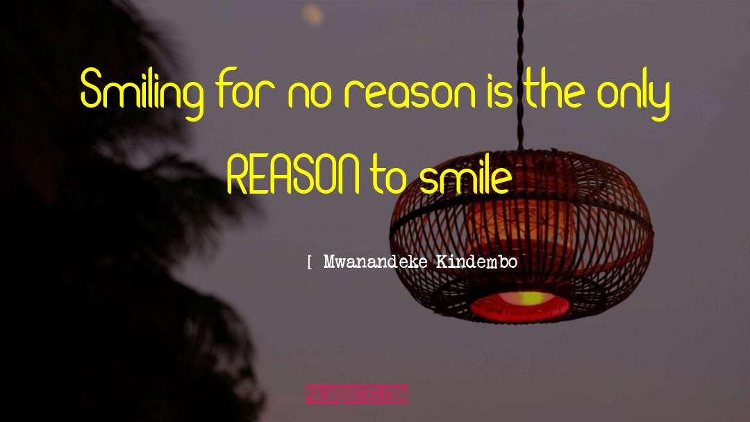 Mwanandeke Kindembo Quotes: Smiling for no reason is