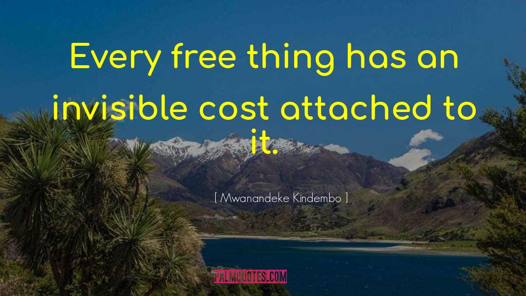 Mwanandeke Kindembo Quotes: Every free thing has an