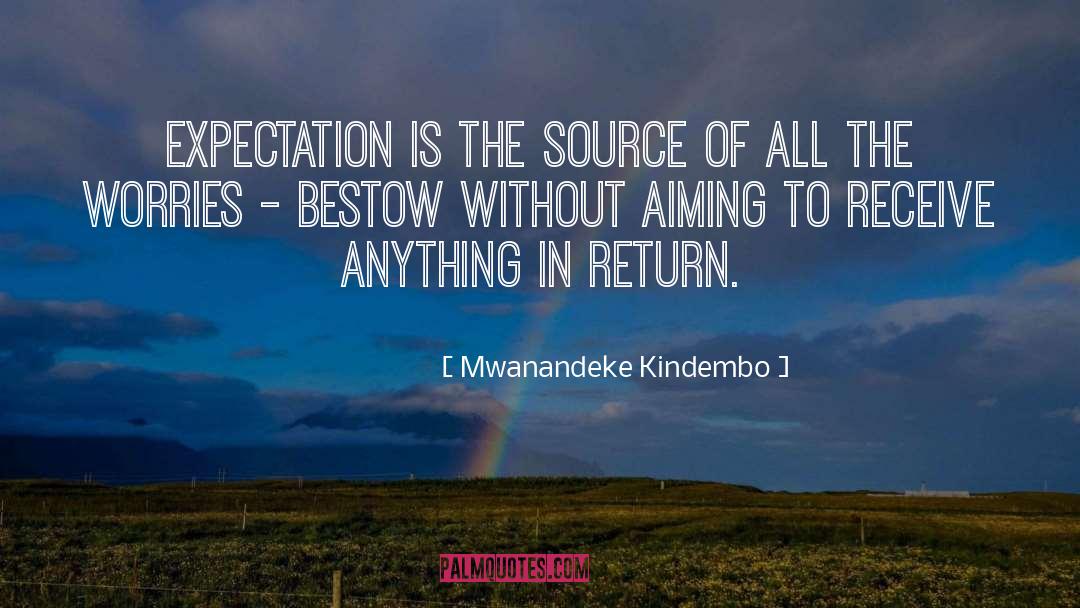 Mwanandeke Kindembo Quotes: Expectation is the source of