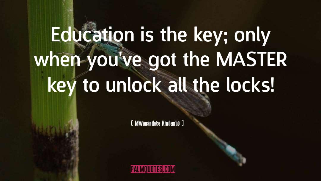 Mwanandeke Kindembo Quotes: Education is the key; only