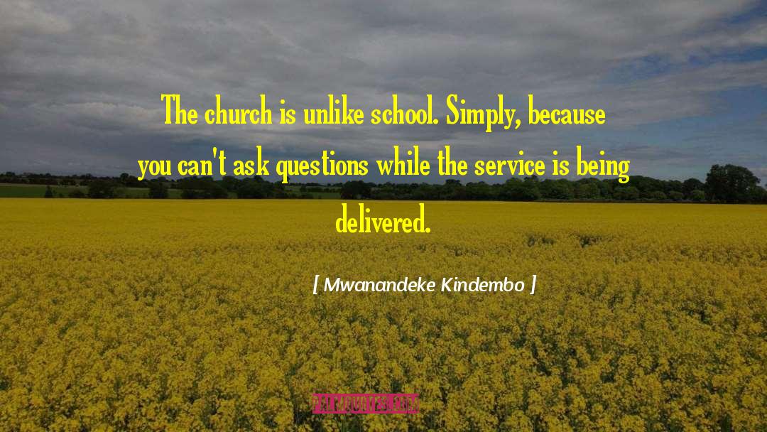 Mwanandeke Kindembo Quotes: The church is unlike school.