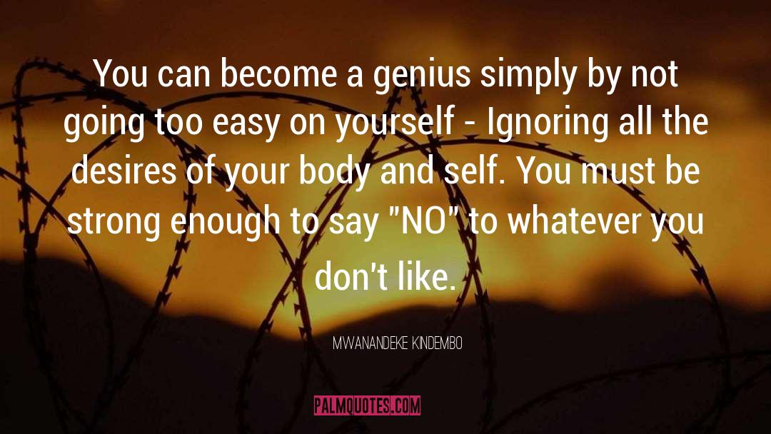 Mwanandeke Kindembo Quotes: You can become a genius