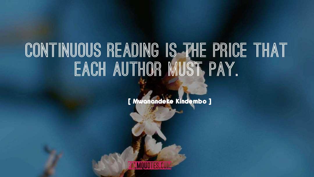 Mwanandeke Kindembo Quotes: Continuous reading is the price