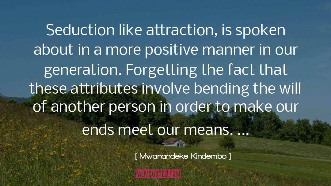 Mwanandeke Kindembo Quotes: Seduction like attraction, is spoken