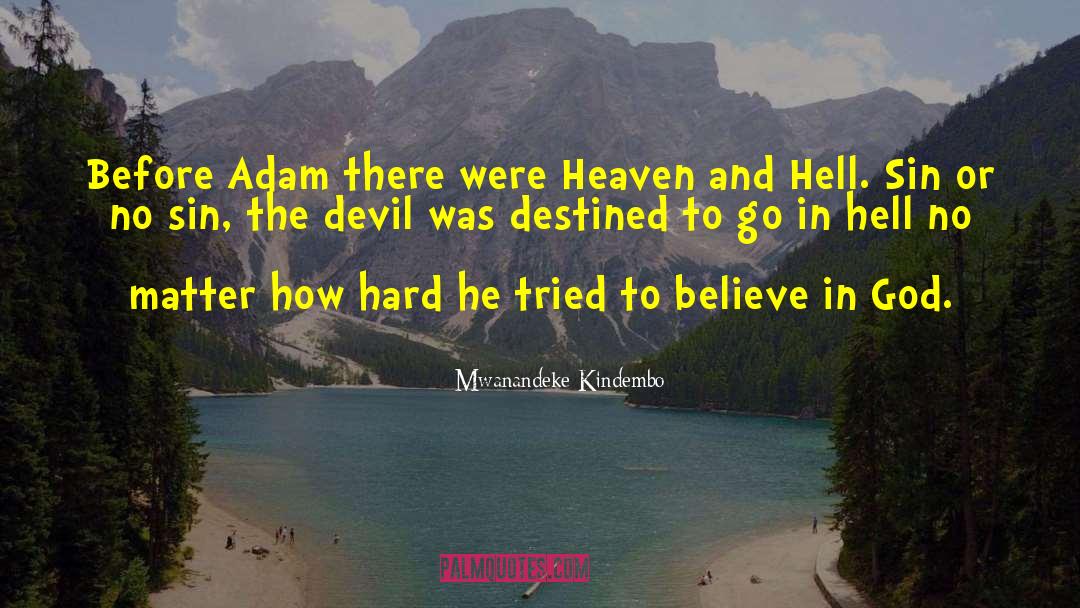 Mwanandeke Kindembo Quotes: Before Adam there were Heaven