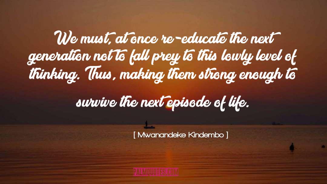 Mwanandeke Kindembo Quotes: We must, at once re-educate