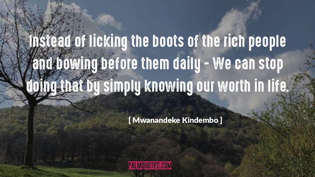 Mwanandeke Kindembo Quotes: Instead of licking the boots