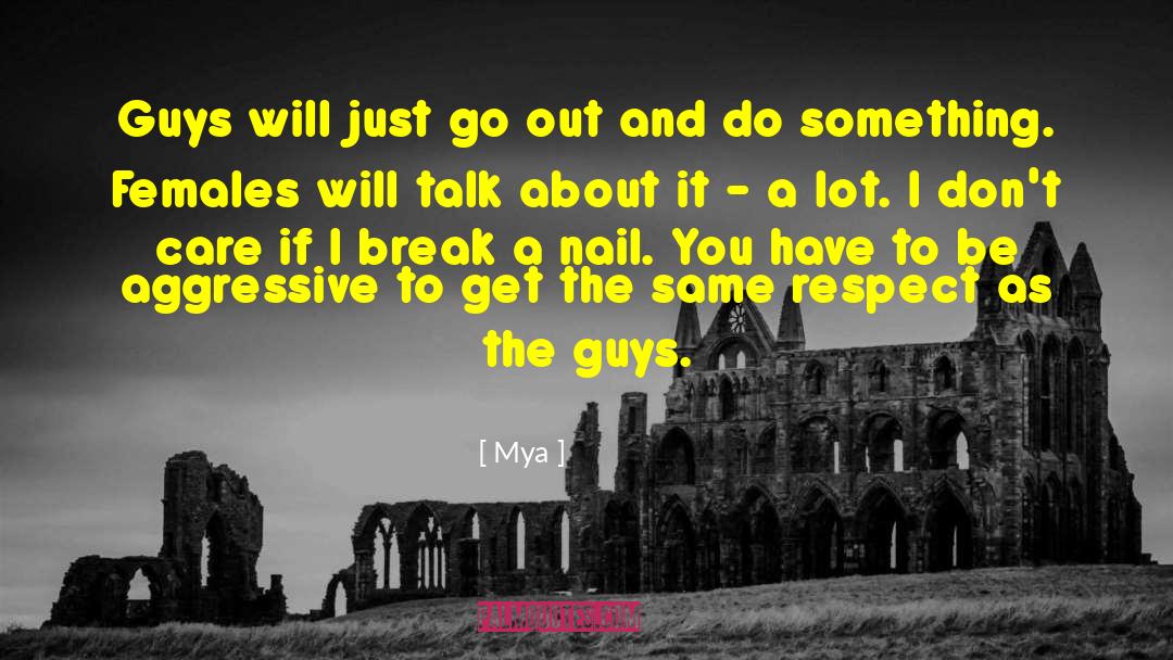 Mya Quotes: Guys will just go out