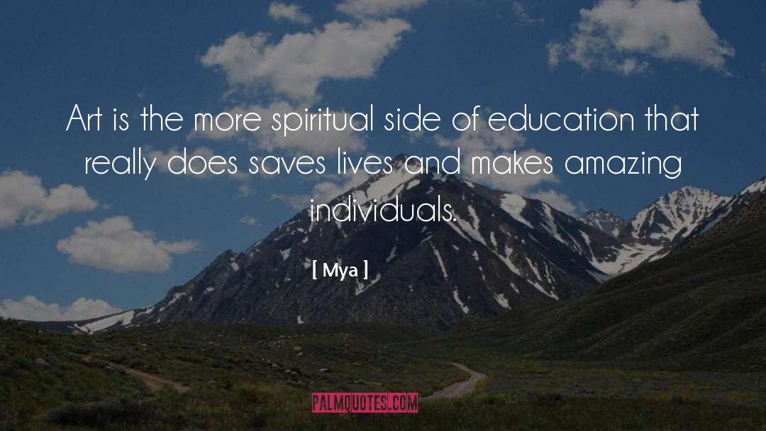 Mya Quotes: Art is the more spiritual