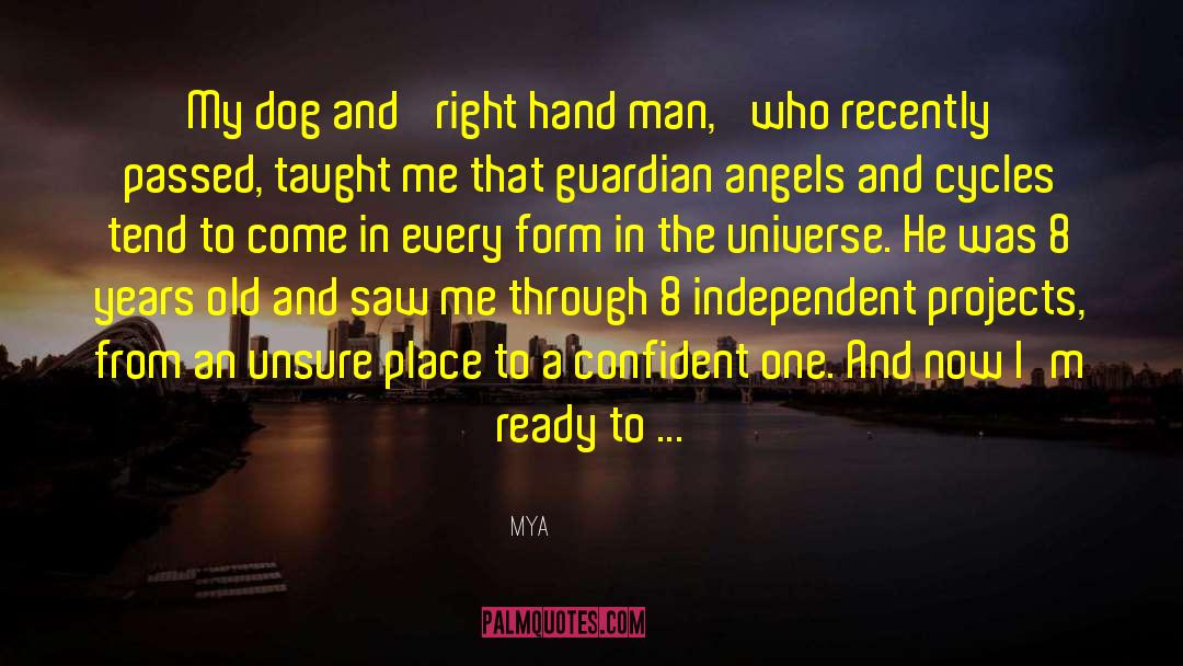 Mya Quotes: My dog and 'right hand