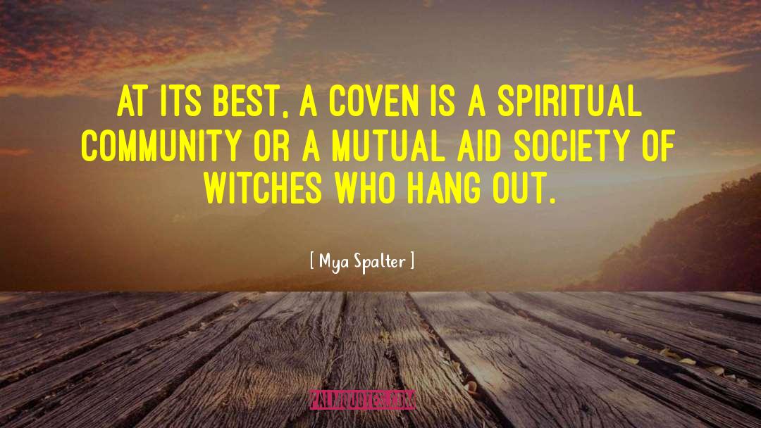 Mya Spalter Quotes: At its best, a coven