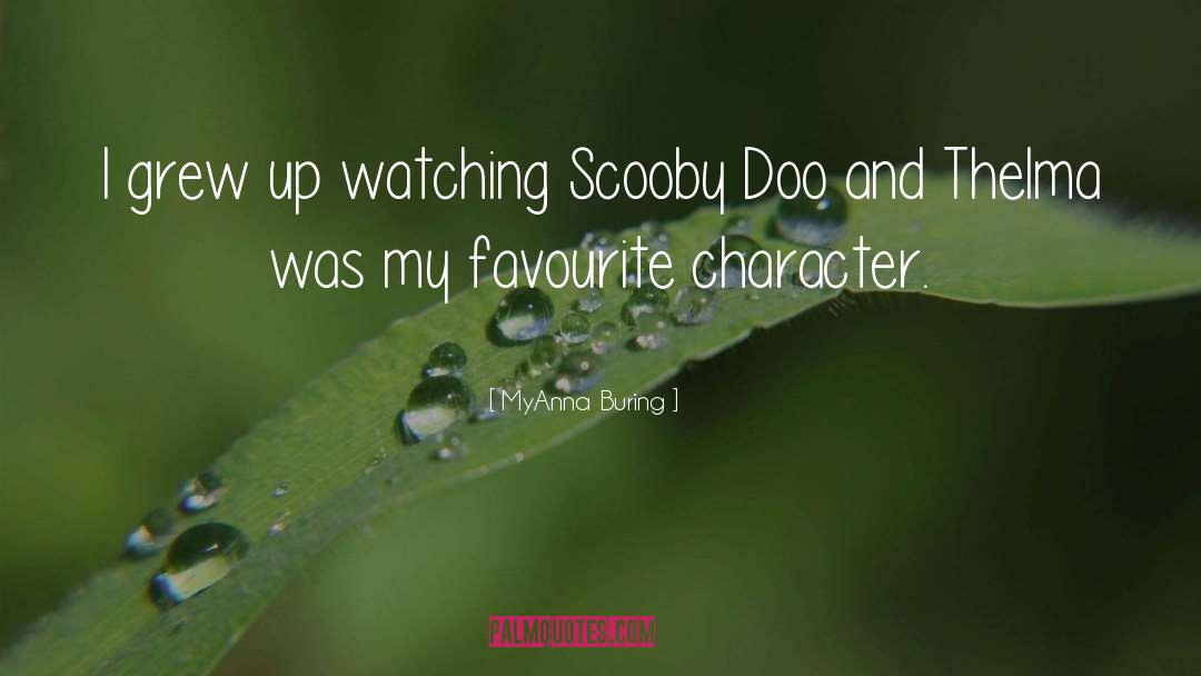 MyAnna Buring Quotes: I grew up watching Scooby