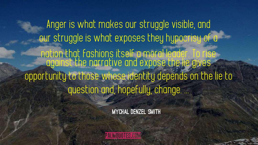 Mychal Denzel Smith Quotes: Anger is what makes our