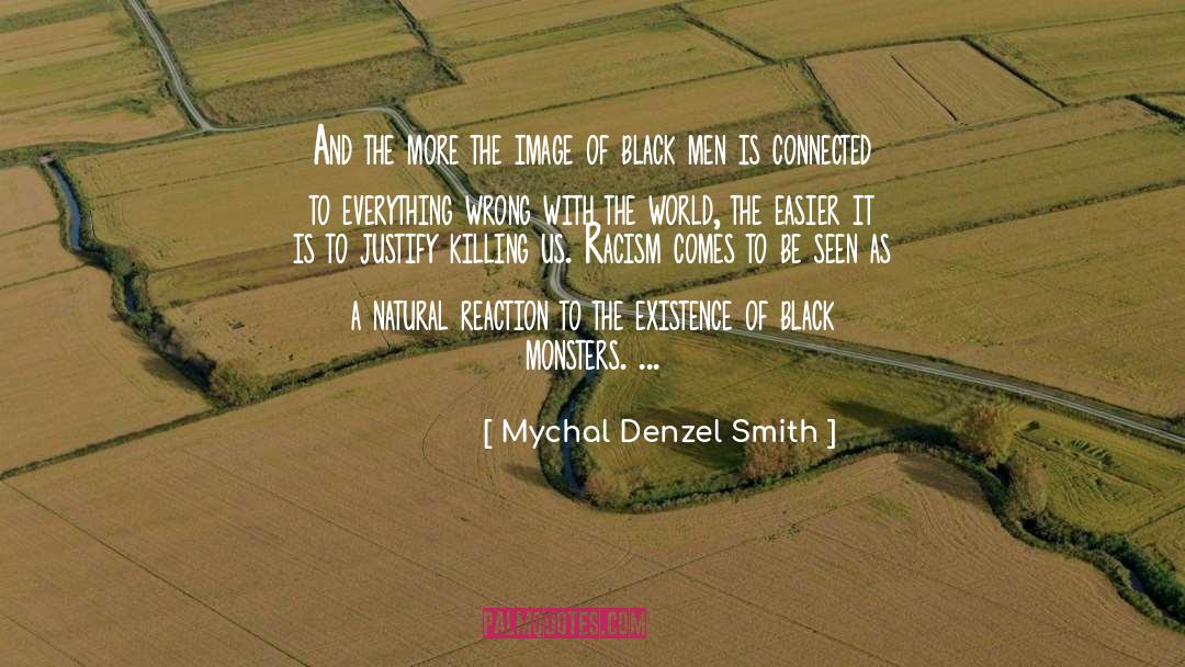 Mychal Denzel Smith Quotes: And the more the image