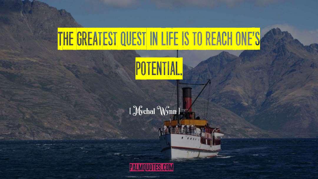 Mychal Wynn Quotes: The greatest quest in life