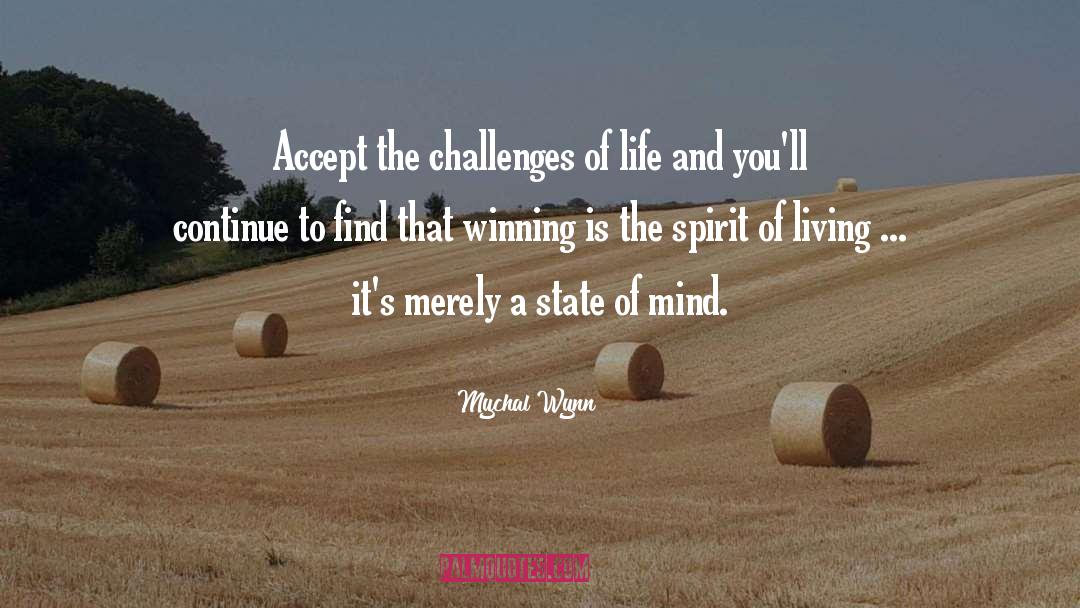 Mychal Wynn Quotes: Accept the challenges of life