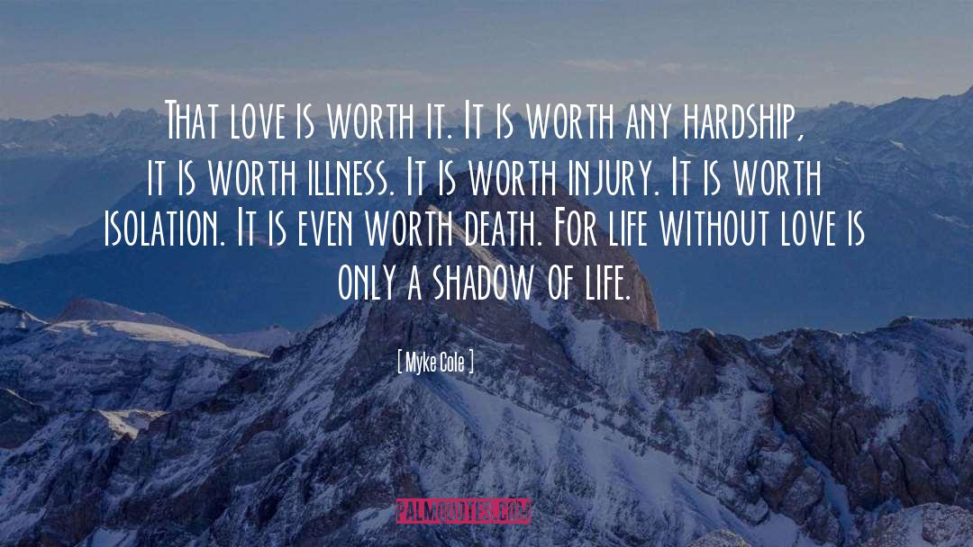 Myke Cole Quotes: That love is worth it.