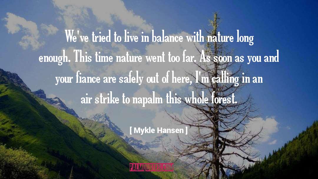 Mykle Hansen Quotes: We've tried to live in