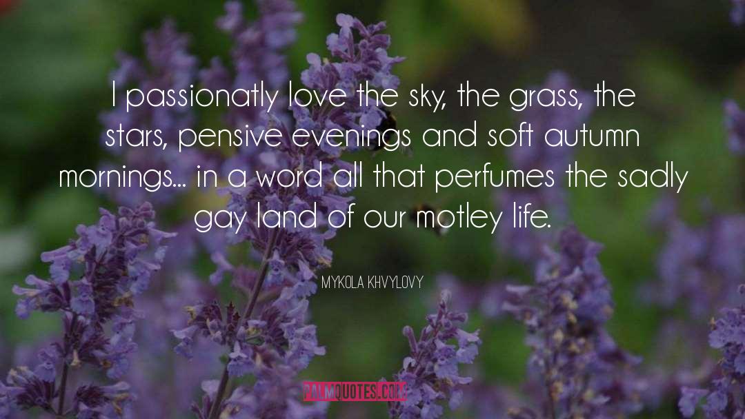 Mykola Khvylovy Quotes: I passionatly love the sky,