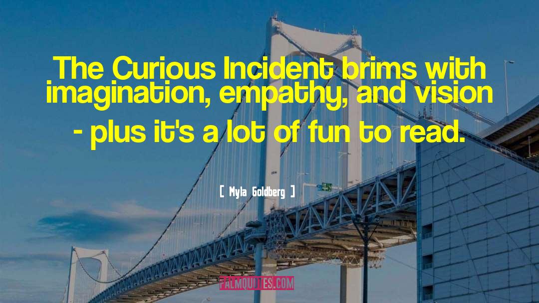 Myla Goldberg Quotes: The Curious Incident brims with