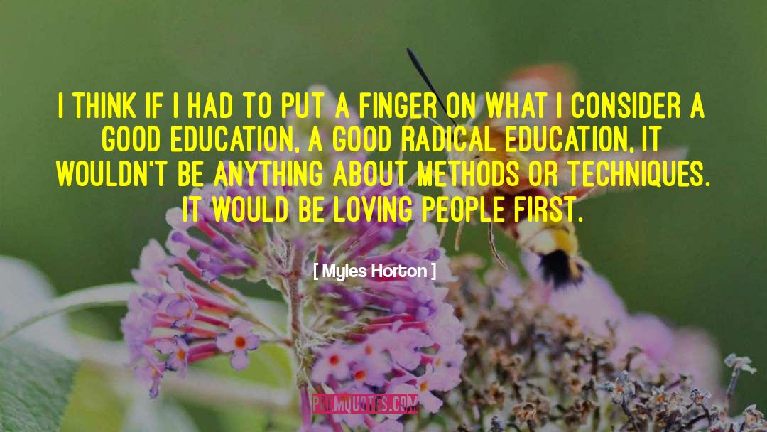 Myles Horton Quotes: I think if I had