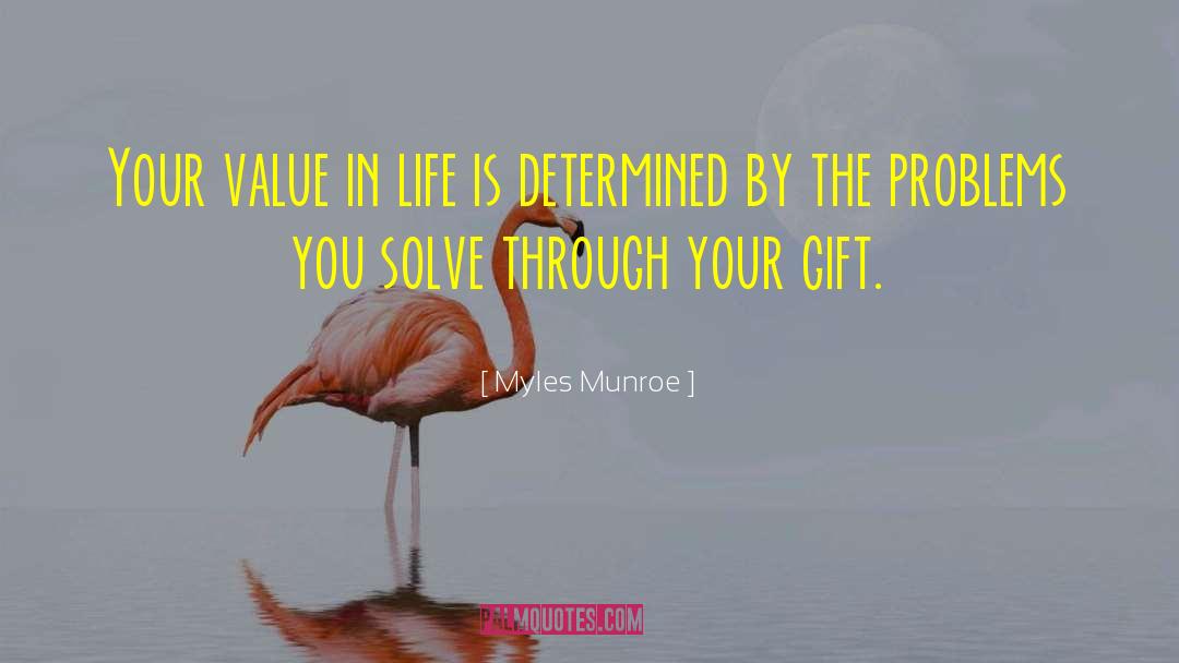 Myles Munroe Quotes: Your value in life is