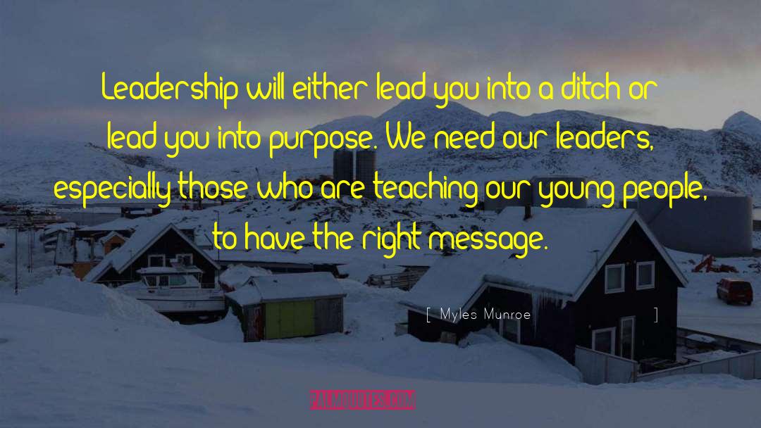 Myles Munroe Quotes: Leadership will either lead you