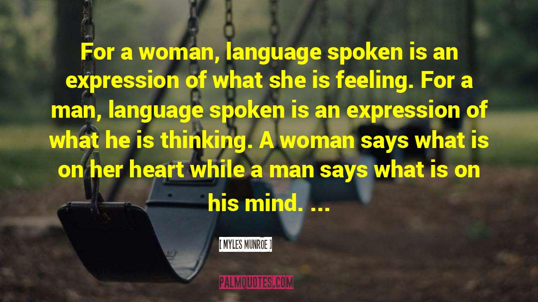 Myles Munroe Quotes: For a woman, language spoken