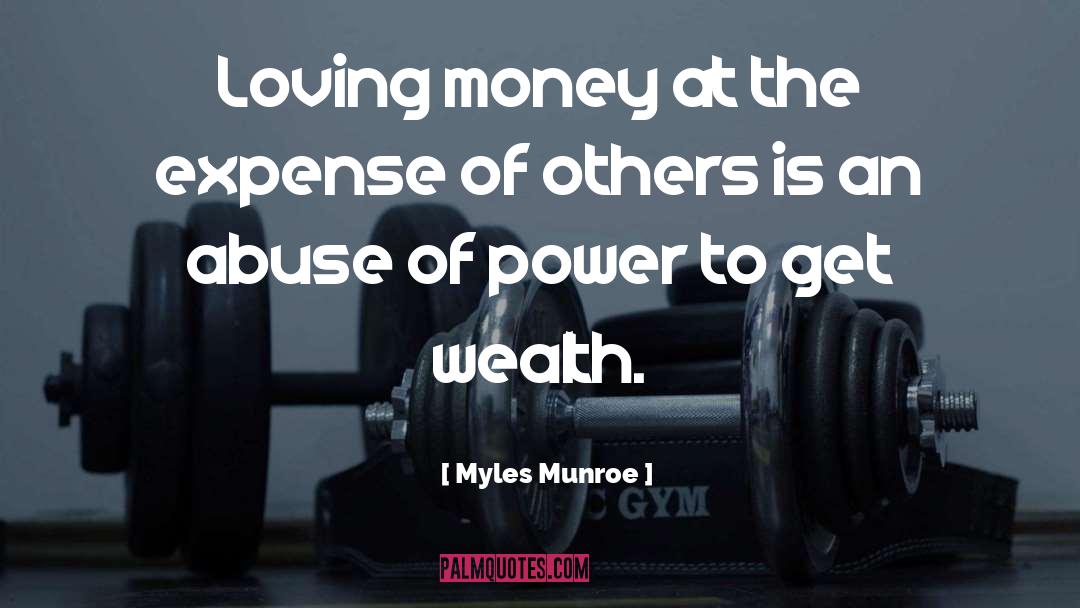 Myles Munroe Quotes: Loving money at the expense