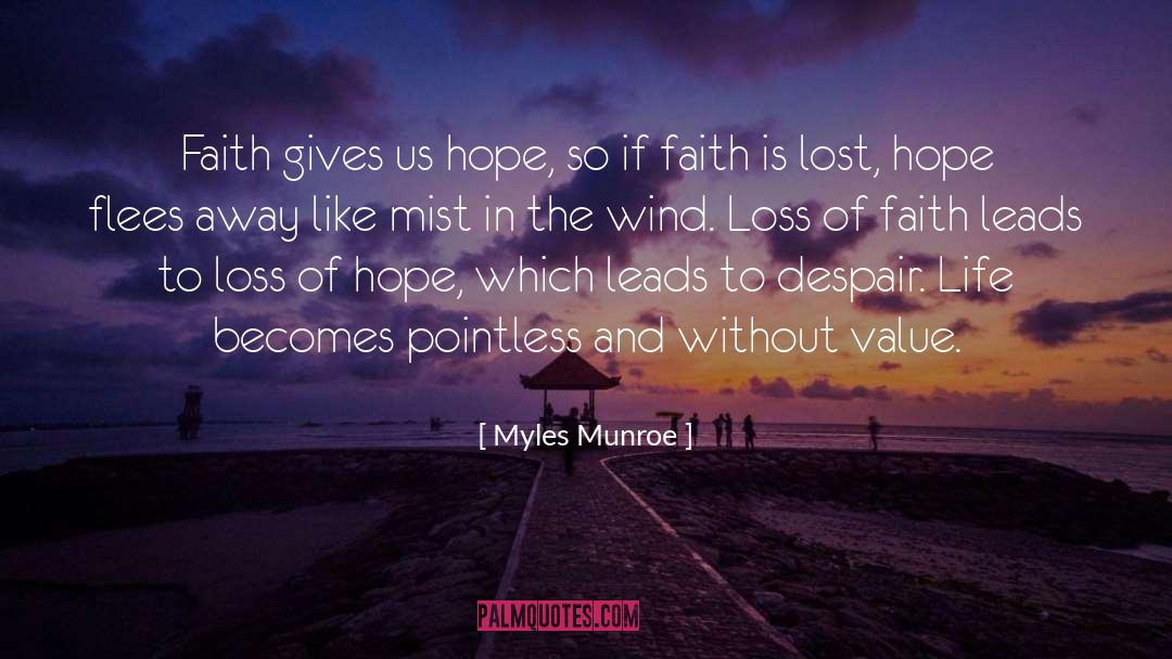 Myles Munroe Quotes: Faith gives us hope, so