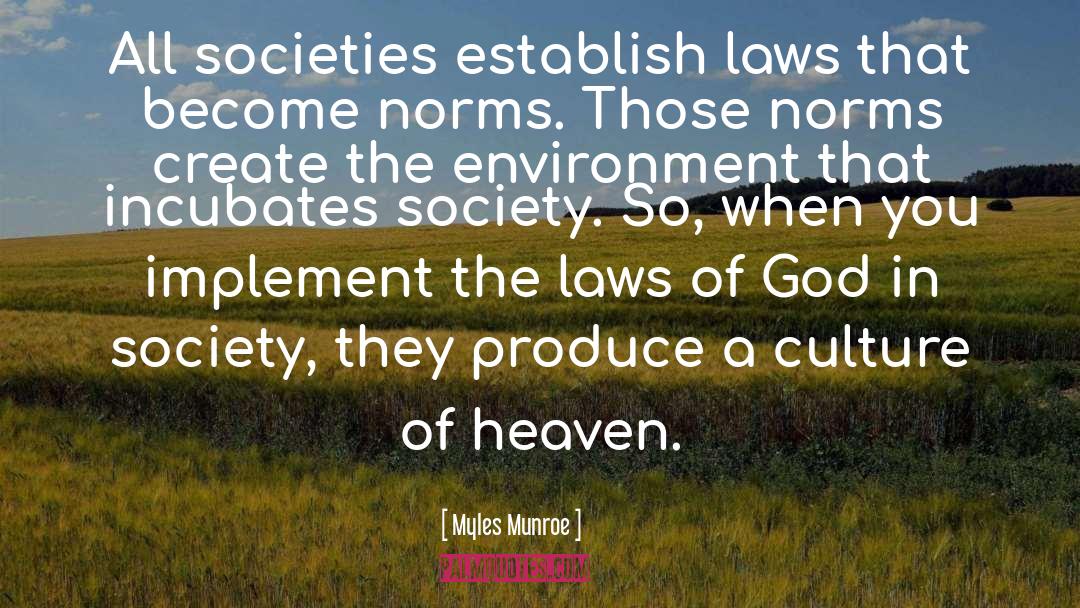 Myles Munroe Quotes: All societies establish laws that
