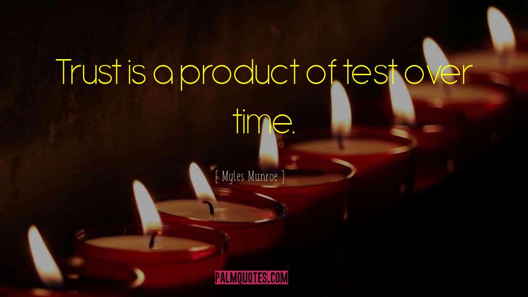 Myles Munroe Quotes: Trust is a product of
