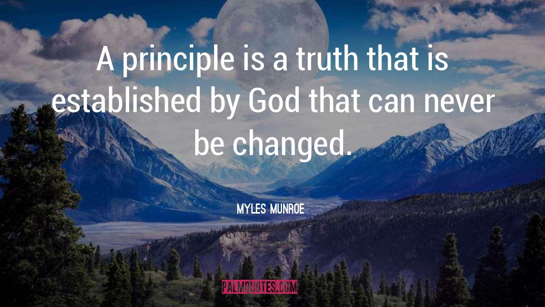 Myles Munroe Quotes: A principle is a truth