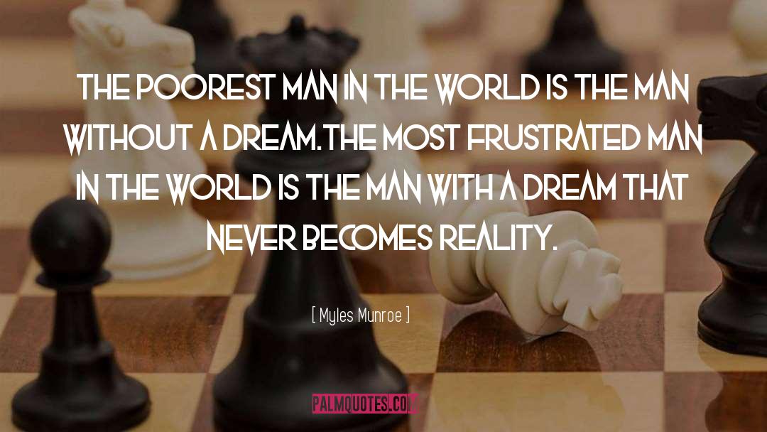 Myles Munroe Quotes: The poorest man in the