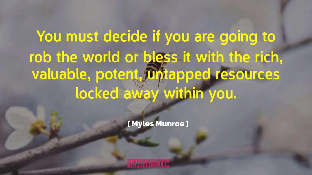 Myles Munroe Quotes: You must decide if you