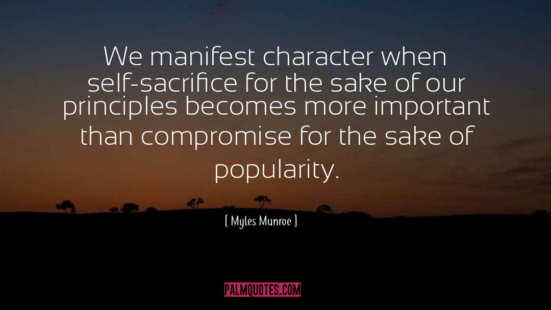 Myles Munroe Quotes: We manifest character when self-sacrifice