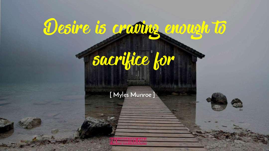 Myles Munroe Quotes: Desire is craving enough to