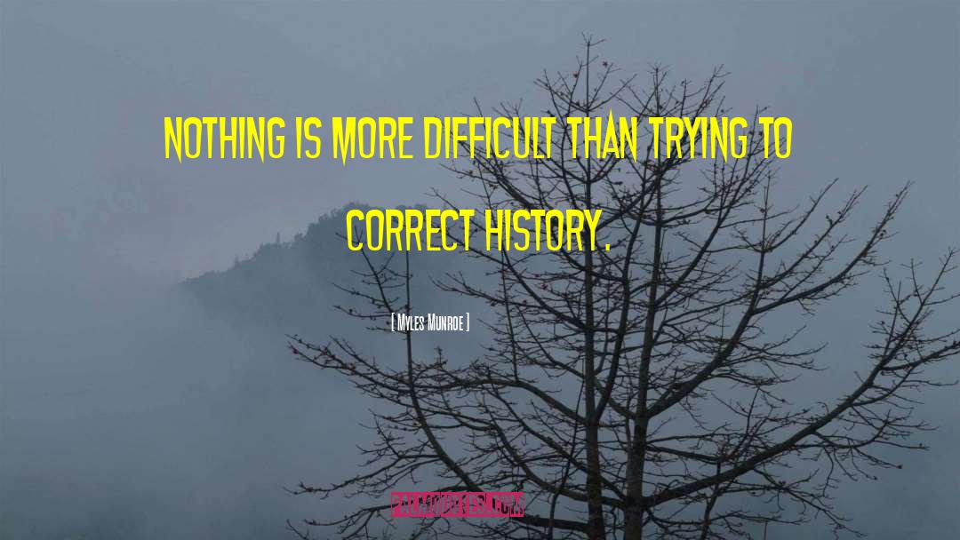 Myles Munroe Quotes: Nothing is more difficult than