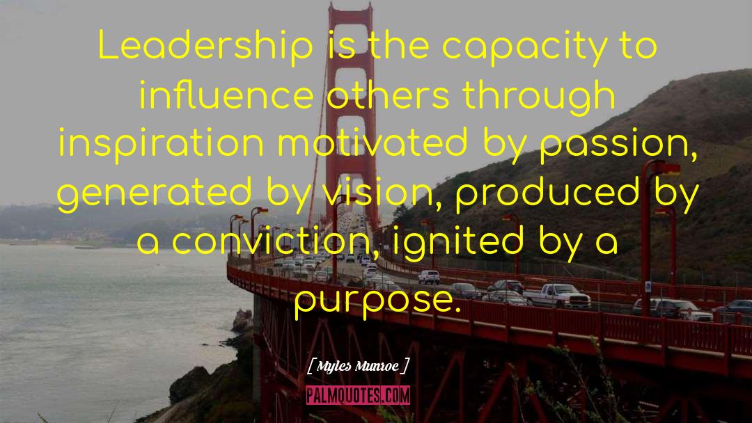 Myles Munroe Quotes: Leadership is the capacity to