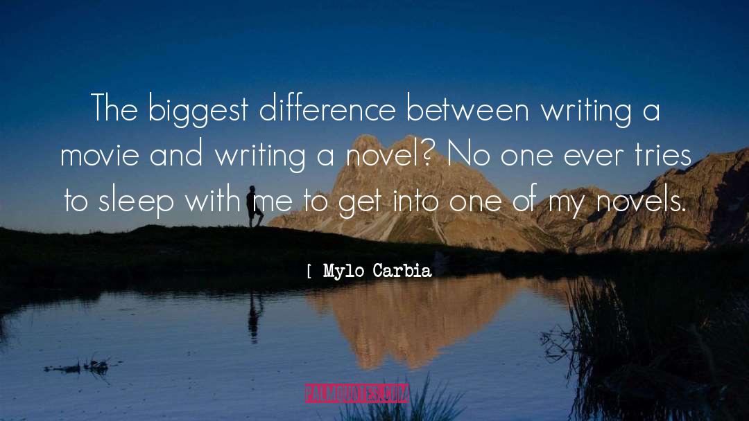 Mylo Carbia Quotes: The biggest difference between writing