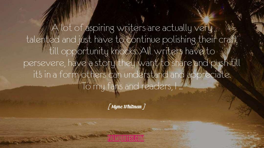 Myne Whitman Quotes: A lot of aspiring writers